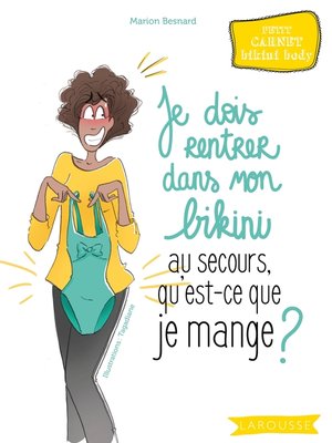 cover image of Je dois rentrer dans mon bikini au secours, qu'est-ce que je mange ?
